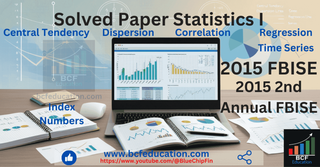Solved Paper Statistics I FBISE 2015 and 2015 2nd Annual