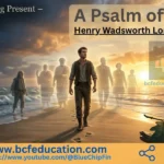 A Psalm of Life by Henry Wadsworth Longfellow – Full Explanation, Literary Devices, MCQs & More