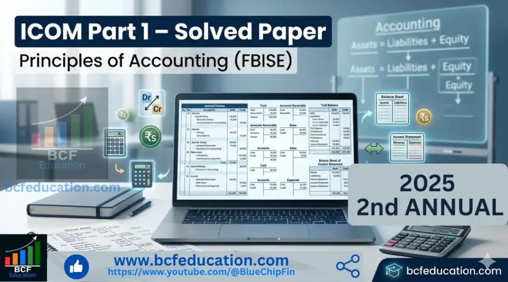Principles of Accounting I Solved Paper ICOM 1 FBISE 2025 2nd Annual (Latest Exam Solution Guide)